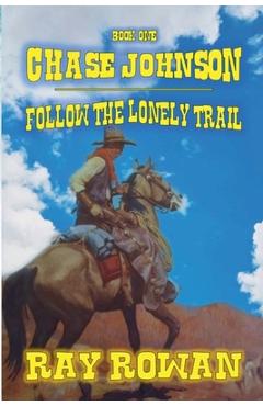 Coperta cărții 'Chase Johson - Follow The Lonely Trail - Ray Rowan'