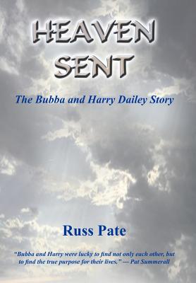 Heaven Sent: The Bubba and Harry Dailey Story - Russ Pate