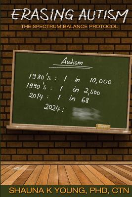 Erasing Autism: : The Spectrum Balance Protocol - Shauna K. Young Phd