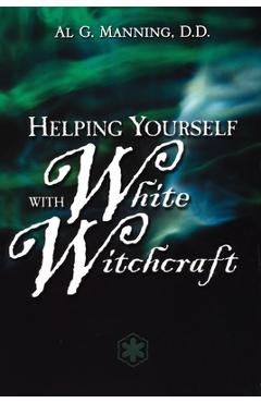 Coperta cărții 'Helping Yourself with White Witchcraft - Al G. Manning'