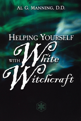 Coperta cărții 'Helping Yourself with White Witchcraft - Al G. Manning'