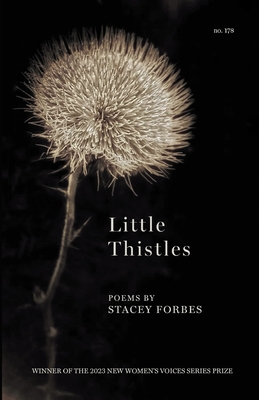 Coperta cărții 'Little Thistles: Winner of the 2023 New Women's Voices Series - Stacey Forbes'