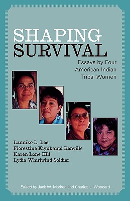 Shaping Survival: Essays by Four American Indian Tribal Women - Lanniko L. Lee