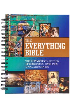 Coperta cărții 'The Everything Bible: The Ultimate Collection of Bible Facts, Timelines, Maps, and Charts -'