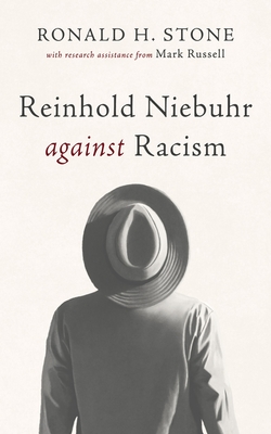 Reinhold Niebuhr Against Racism - Ronald H. Stone