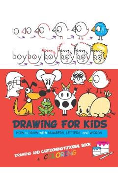 Coperta cărții 'Drawing For Kids: Draw Word Cartoons with Letters & Numbers in the Cutest Style Ever with coloring - Maoui Kamel'