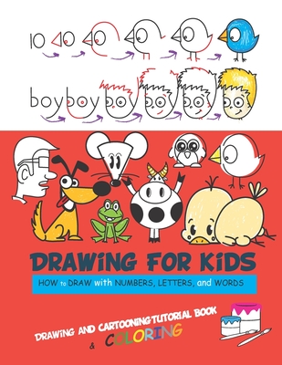 Drawing For Kids: Draw Word Cartoons with Letters & Numbers in the Cutest Style Ever with coloring - Maoui Kamel
