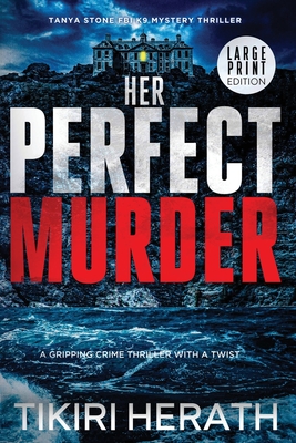 Her Perfect Murder - LARGE PRINT EDITION: A gripping crime thriller with a twist - Tikiri Herath