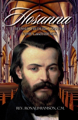 Coperta cărții 'Hosanna!!!: Blessed Frederic Ozanam: Family & Friends - Ronald Ramson C. M.'
