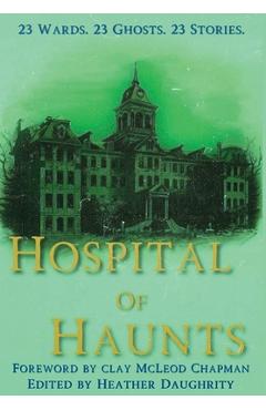 Poza produsului Hospital of Haunts - Heather Daughrity