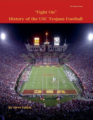 Fight On! History of USC Trojans Football - Steve Fulton