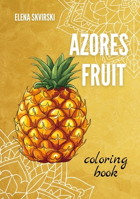 Azores Fruit: Coloring Book - Elena Skvirski