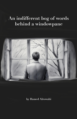 An Indifferent Bog of Words - Hamed Alrowahi