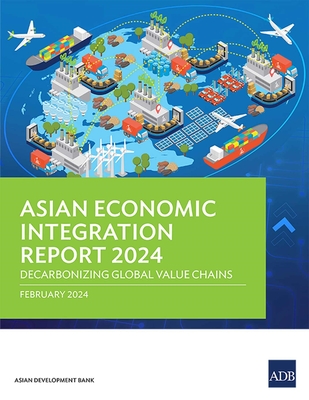 Coperta cărții 'Asian Economic Integration Report 2024: Decarbonizing Global Value Chains -'