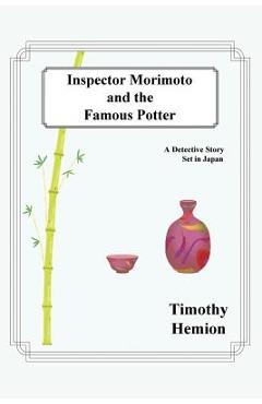 Coperta cărții 'Inspector Morimoto and the Famous Potter: A Detective Story Set in Japan - Timothy Hemion'