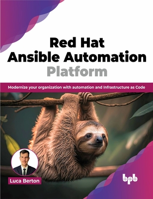 Red Hat Ansible Automation Platform: Modernize your organization with automation and Infrastructure as Code (English Edition) - Luca Berton