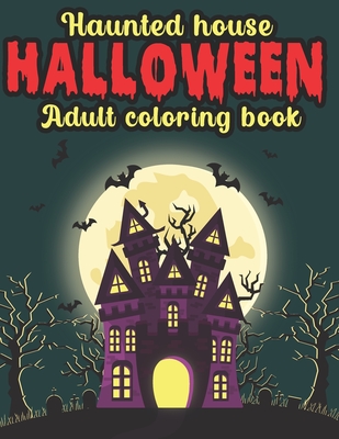 Coperta cărții 'Haunted House Halloween Adult Coloring Book: Halloween Coloring Book for Adults - Pencil Art Publishing'