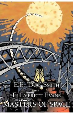 Coperta cărții 'Masters of Space by E. E. 'Doc' Smith, Science Fiction, Adventure, Space Opera - E. E. 'doc' Smith'