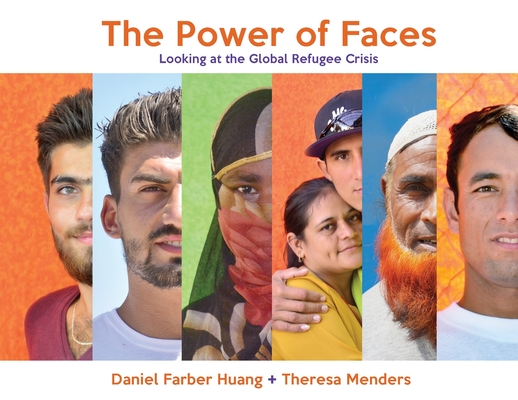 Coperta cărții 'The Power of Faces: Looking at the Global Refugee Crisis - Daniel Farber Huang'
