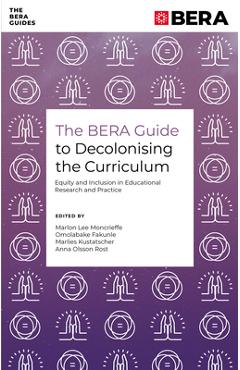 Coperta cărții 'The Bera Guide to Decolonising the Curriculum: Equity and Inclusion in Educational Research and Practice - Marlon Lee'