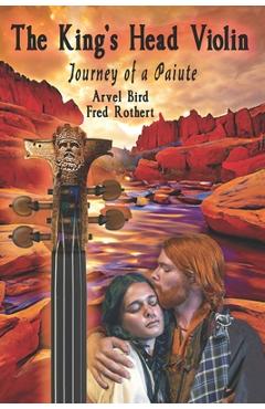 Coperta cărții 'The King's Head Violin: Journey of a Paiute - Fred Rothert'