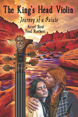 The King's Head Violin: Journey of a Paiute - Fred Rothert