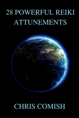 28 Powerful Reiki Attunements - Chris Comish