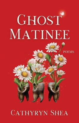 Ghost Matinee - Cathryn Shea