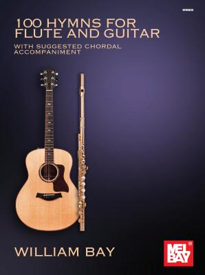100 Hymns for Flute and Guitar: With Suggested Chordal Accompaniment - William Bay