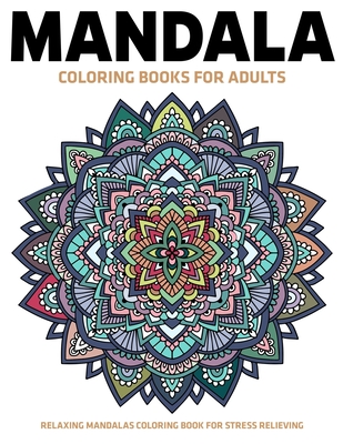 Mandala Coloring Books For Adults: Relaxing Mandalas Coloring Book For Stress Relieving: Relaxation Mandala Designs - Gift Aero
