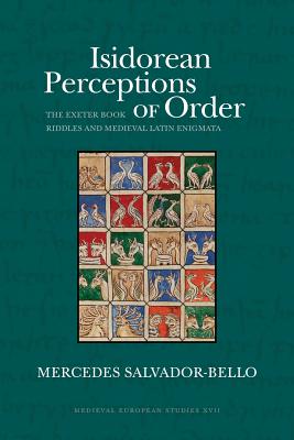 Isidorean Perceptions of Order: The Exeter Book Riddles and Medieval Latin Enigmata - Mercedes Salvador-bello