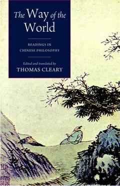 Coperta cărții 'The Way of the World: Readings in Chinese Philosophy - Thomas Cleary'