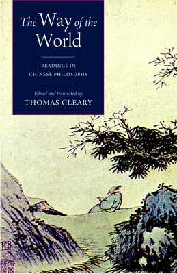 Coperta cărții 'The Way of the World: Readings in Chinese Philosophy - Thomas Cleary'