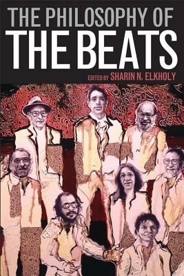 The Philosophy of the Beats - Sharin N. Elkholy