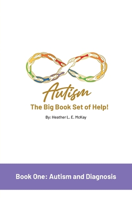 Autism: The Big Book Set of Help: Book One: Autism and Diagnosis - Heather L. E. Mckay
