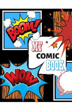 Coperta cărții 'My Comic Book: Draw Your Own Comic Book, Variety Of Templates - Kim Smart'