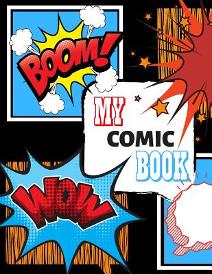 Coperta cărții 'My Comic Book: Draw Your Own Comic Book, Variety Of Templates - Kim Smart'