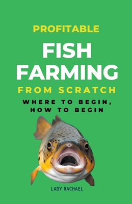 Profitable Fish Farming From Scratch: Where To Begin, How To Begin - Lady Rachael