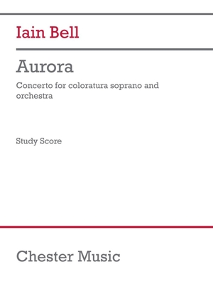 Bell: Aurora for Coloratura Soprano and Orchestra Study Score - Iain Bell