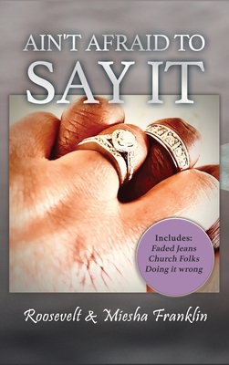Ain't Afraid to Say It - Roosevelt &. Miesha Franklin
