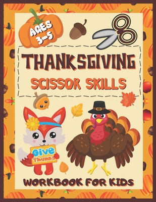 Thanksgiving Scissor Skills Workbook for Kids Ages 3-5: Cut & Paste Activity Book for Preschool - Sibley Carter Publishing