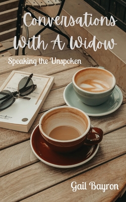 Coperta cărții 'Conversations With A Widow: Speaking the Unspoken - Gail Bayron'
