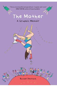 The Mother: A Graphic Memoir - Rachel Deutsch