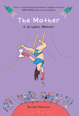 The Mother: A Graphic Memoir - Rachel Deutsch