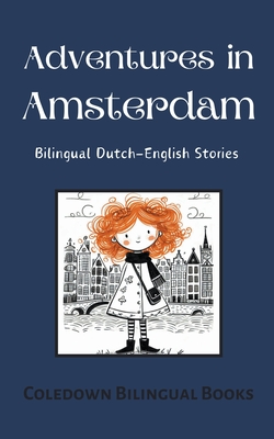 Adventures in Amsterdam: Bilingual Dutch-English Stories - Coledown Bilingual Books