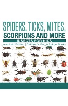 Poza produsului Spiders, Ticks, Mites, Scorpions and More Insects for Kids - Arachnid Edition Children's Bug & Spider Books - 