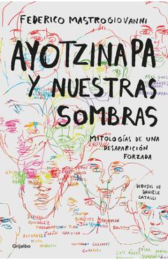 Coperta cărții 'Ayotzinapa Y Nuestras Sombras / Ayotzinapa and Our Shadows - Federico Mastrogiovanni'