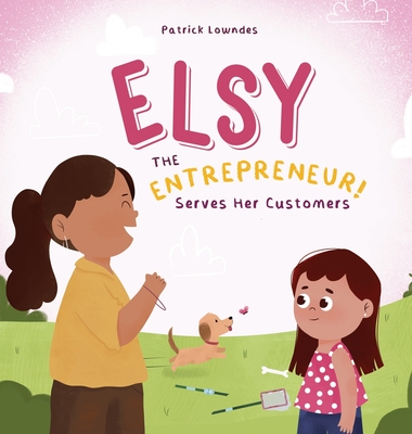 Elsy the Entrepreneur: Serves Her Customers - Patrick Lowndes