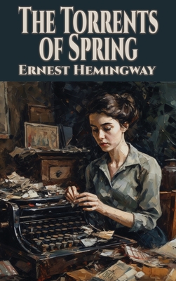 The Torrents of Spring - Ernest Hemingway