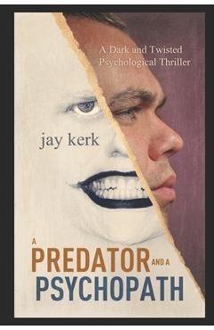 Coperta cărții 'A Predator and A Psychopath: A Dark and Twisted Psychological Thriller - Jay Kerk'